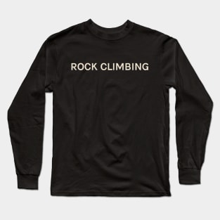 Rock Climbing Passions Interests Fun Things to Do Long Sleeve T-Shirt